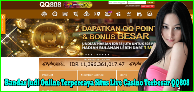 Bandar Judi Online Terpercaya Situs Live Casino Terbesar QQ808